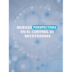Nuevas perspectivas en el control de micotoxinas