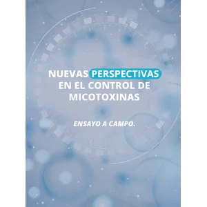 Nuevas perspectivas en el control de micotoxinas – Ensayo a campo