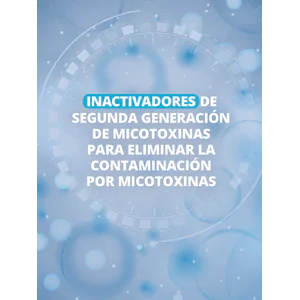 Inactivadores de segunda generación de micotoxinas para eliminar la contaminación por micotoxinas